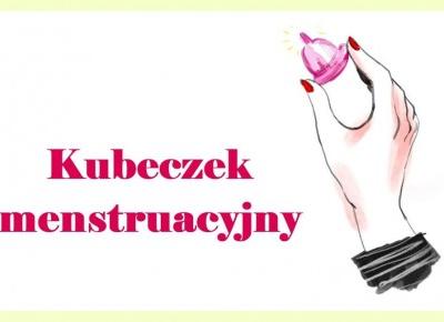 Po co wkładać PLASTIKOWY KUBEK DO POCHWY czyli NOWA ERA dla OKRESU