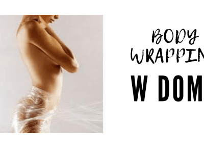 BODY WRAPPING w domu - jak zrobić zabieg na cellulit | Sekrety Piękna Uroda Lifestyle