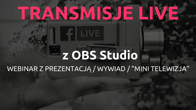 Zrób lepszą transmisję LIVE z OBS Studio!