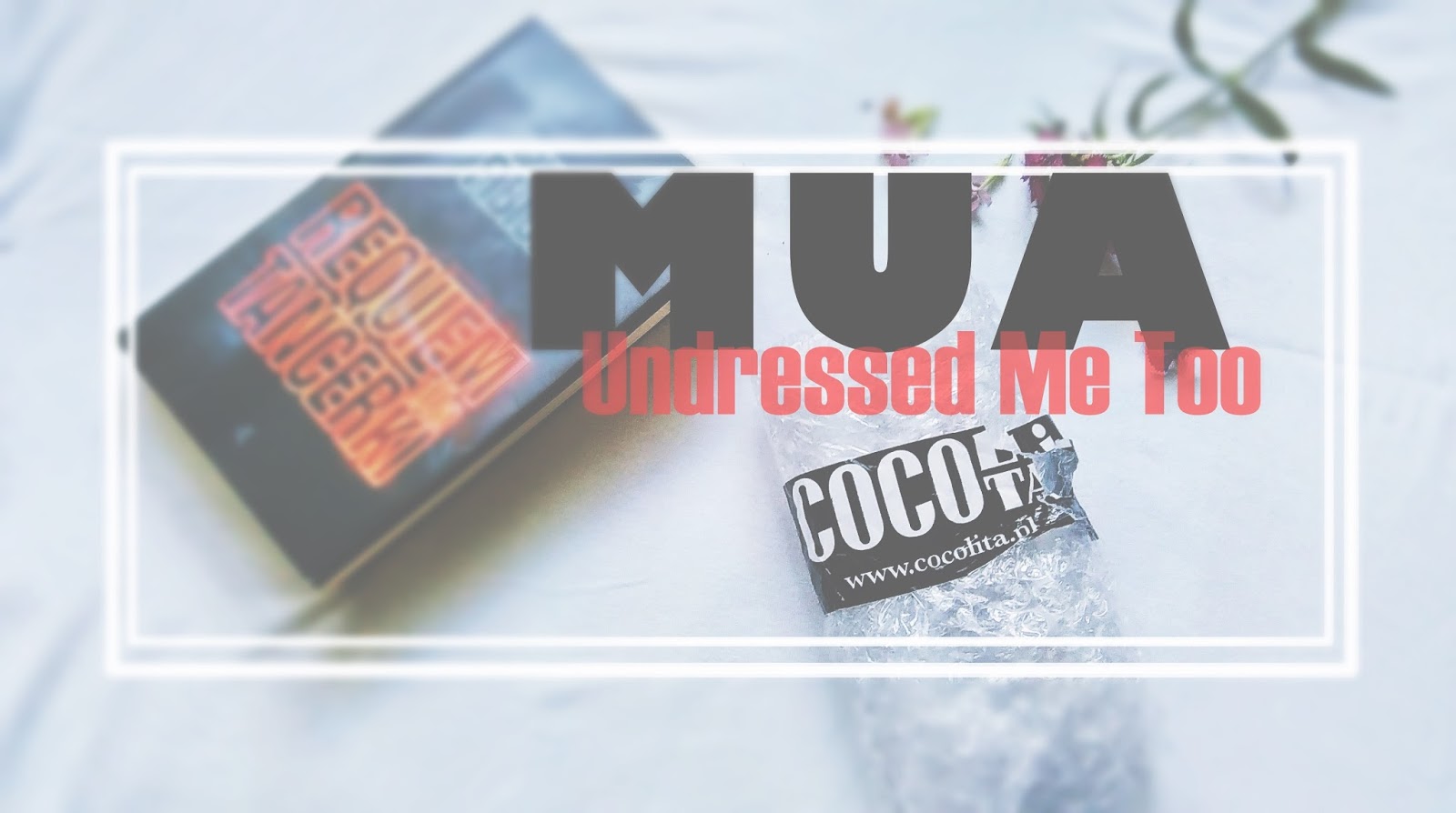 Mondayxmorning: MUA  Undressed Me Too