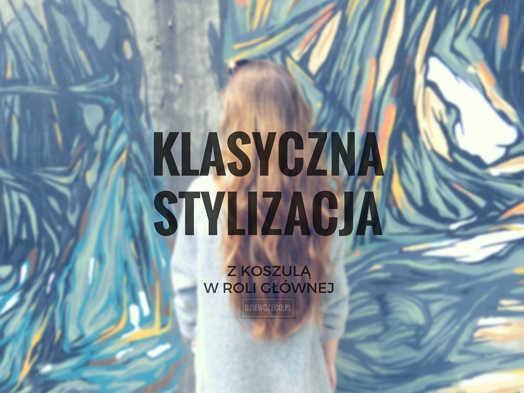 Dziewczęco.pl: Klasyczna stylizacja z koszulą w roli głównej   niespodzianka