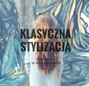 Dziewczęco.pl: Klasyczna stylizacja z koszulą w roli głównej   niespodzianka