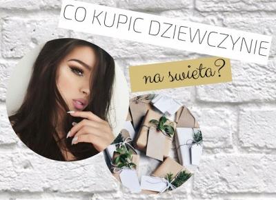 Dziewczęco.pl: ♡ Co kupić dziewczynie na święta? ♡ 