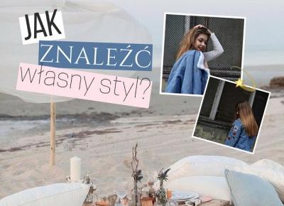Dziewczęco.pl: Jak znaleźć własny styl? 4 proste kroki