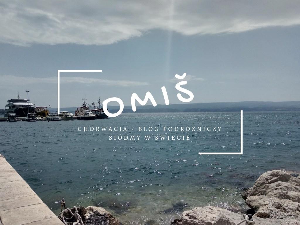 Chorwacja #2 - Zwiedzamy miasto Omiš! - Siódmy w Świecie