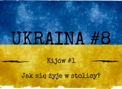 Ukraina #8 - Stolica Ukrainy - Kijów - Siódmy w Świecie
