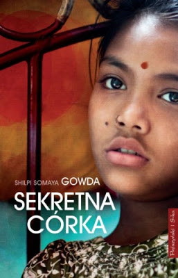 Sekretna córka - Shilpi Somaya Gowda | Czytam, polecam...