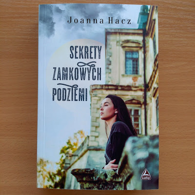 Sekrety zamkowych podziemi - Joanna Hacz | Czytam, polecam...