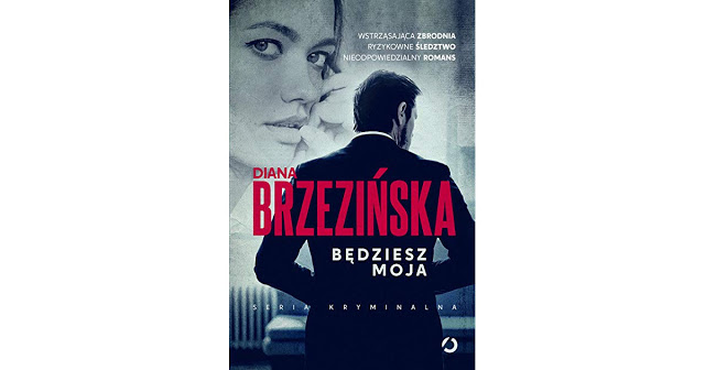 Będziesz moja - Diana Brzezińska | Czytam, polecam...