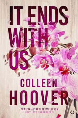 Najbardziej emocjonująca historia ♣ If Ends with Us - Colleen Hoover 