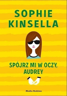 Spójrz mi w oczy, Audrey - Sophie Kinsella | Czytam, polecam...