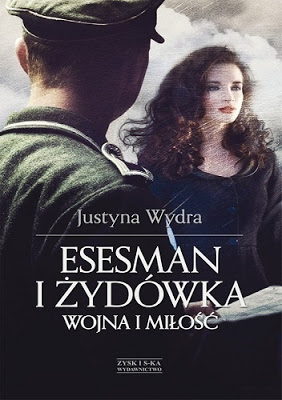 Esesman i Żydówka. Wojna i miłość - Justyna Wydra | Czytam, polecam...