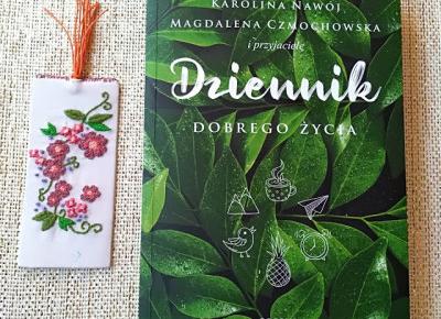 Dziennik dobrego życia - Karolina Nawój, Magdalena Czmochowska i przyjaciele (3) | Czytam, polecam...