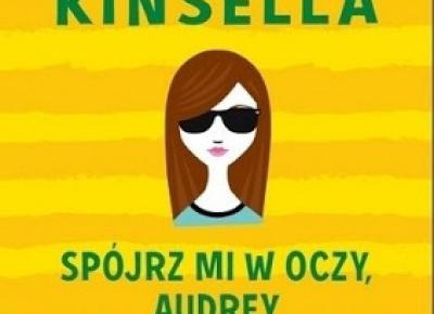 Spójrz mi w oczy, Audrey - Sophie Kinsella | Czytam, polecam...