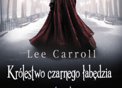 Królestwo czarnego łabędzia - Lee Carroll | Czytam, polecam...