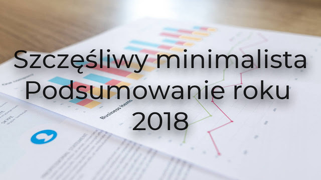 Podsumowanie roku 2018 u Szczęśliwego minimalisty.