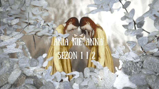 Prawie Recenzja - Ania nie Anna (sezon 1 i 2) | Takie tam