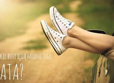 Jakie buty będą modne tego lata? | Testacja