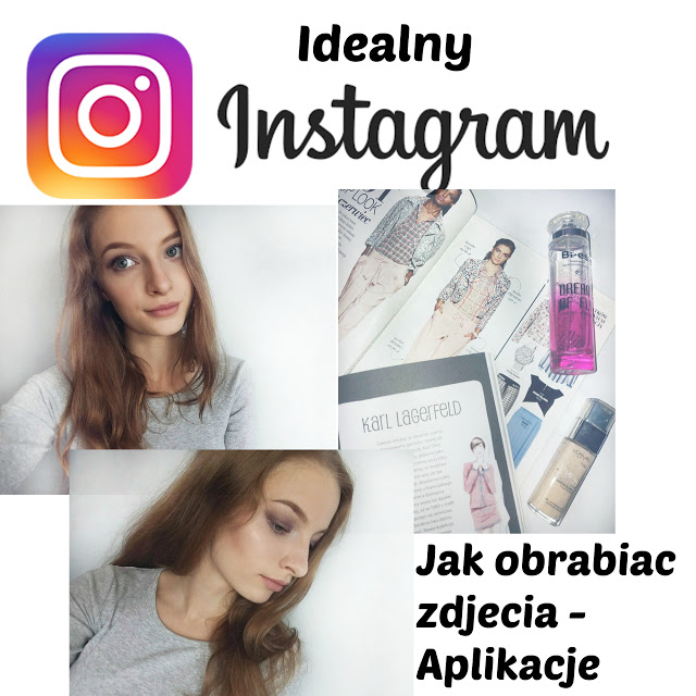 Idealny Instagram | Jak obrabiać zdjęcia na Instagrama- aplikacje  - Theynnez 