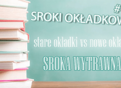 KSIĄŻKOWA PRZYSTAŃ: sprawdź, zanim przeczytasz!: Sroki okładkowe #1 Stare okładki vs nowe okładki; Sroka wytrawna