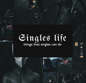 Pięć rzeczy, które mogą robić single. – PASSIONS PROJECT