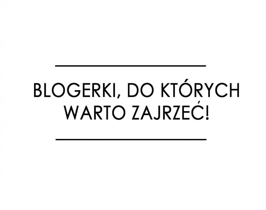 Weloveblogs: Blogerki, do których warto zajrzeć! || Blogowanie