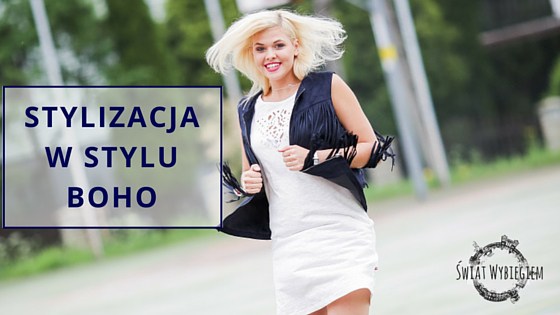 STYLIZACJA W STYLU BOHO – Świat wybiegiem 