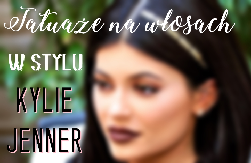 W STYLU KYLIE JENNER: TATUAŻ NA WŁOSACH - mermaido