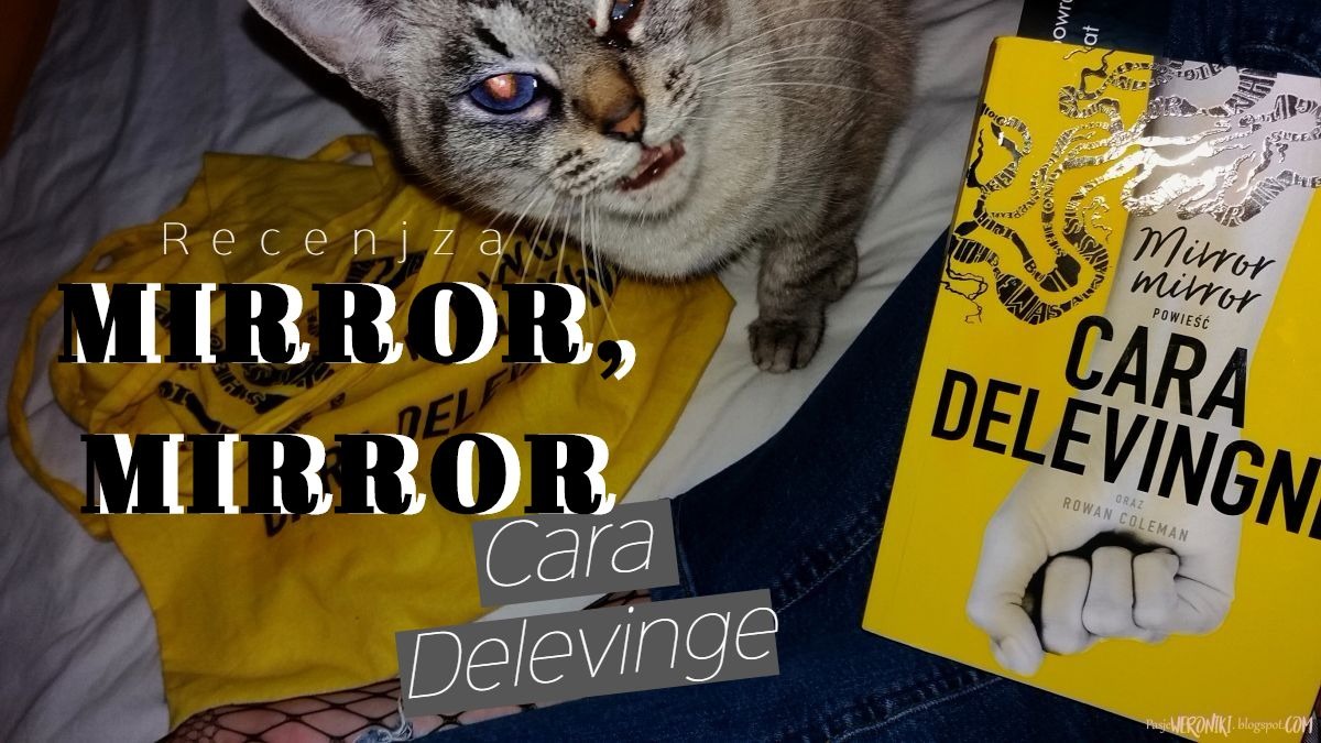 Pasje Weroniki: Mirror, Mirror - Cara Delevinge