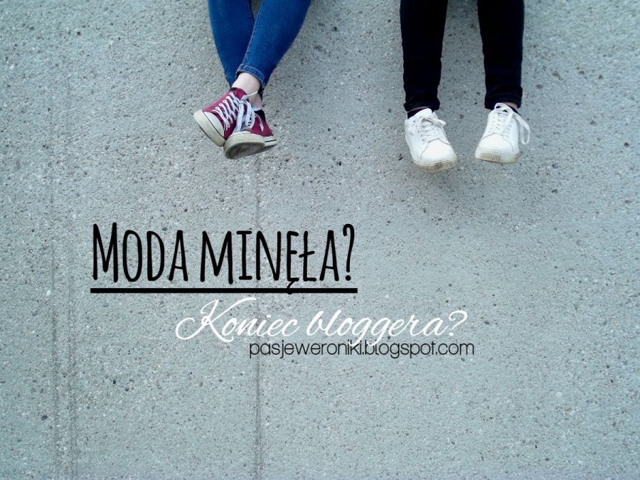 Moda minęła? Koniec bloggera?