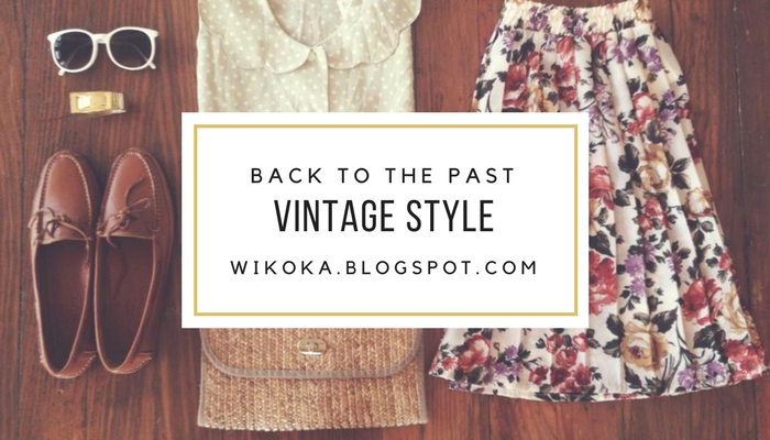JESTEM WIKTORIA: Vintage Style or Back to the Past