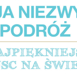 Twoja niezwykła podróż. 100 najpiękniejszych miejsc na świecie. - Wredotek.pl | Blog lifestylowy