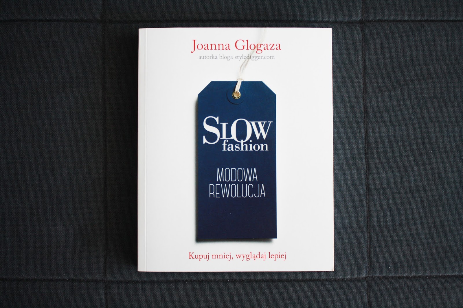 Slow fashion. Modowa rewolucja - Joanna Glogaza