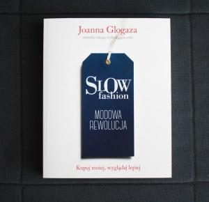 Slow fashion. Modowa rewolucja - Joanna Glogaza