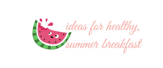 love yourself: get fit with Aga#2 - ideas for healthy, summer breakfast
