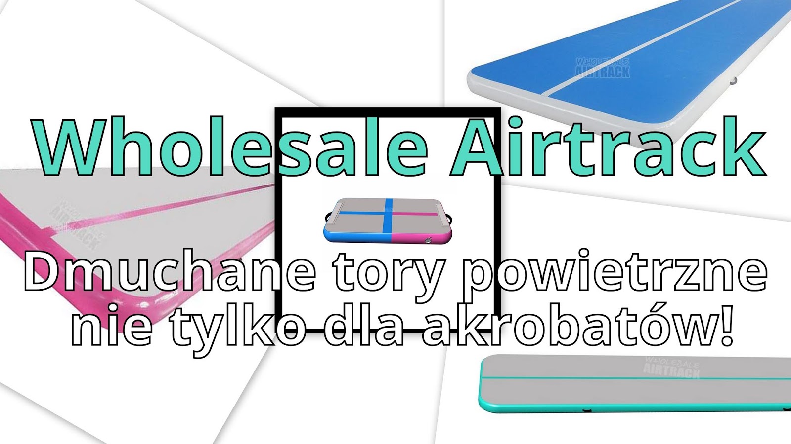 Blog testerski: Wholesale Airtrack - Dmuchane tory powietrzne nie tylko dla akrobatów!