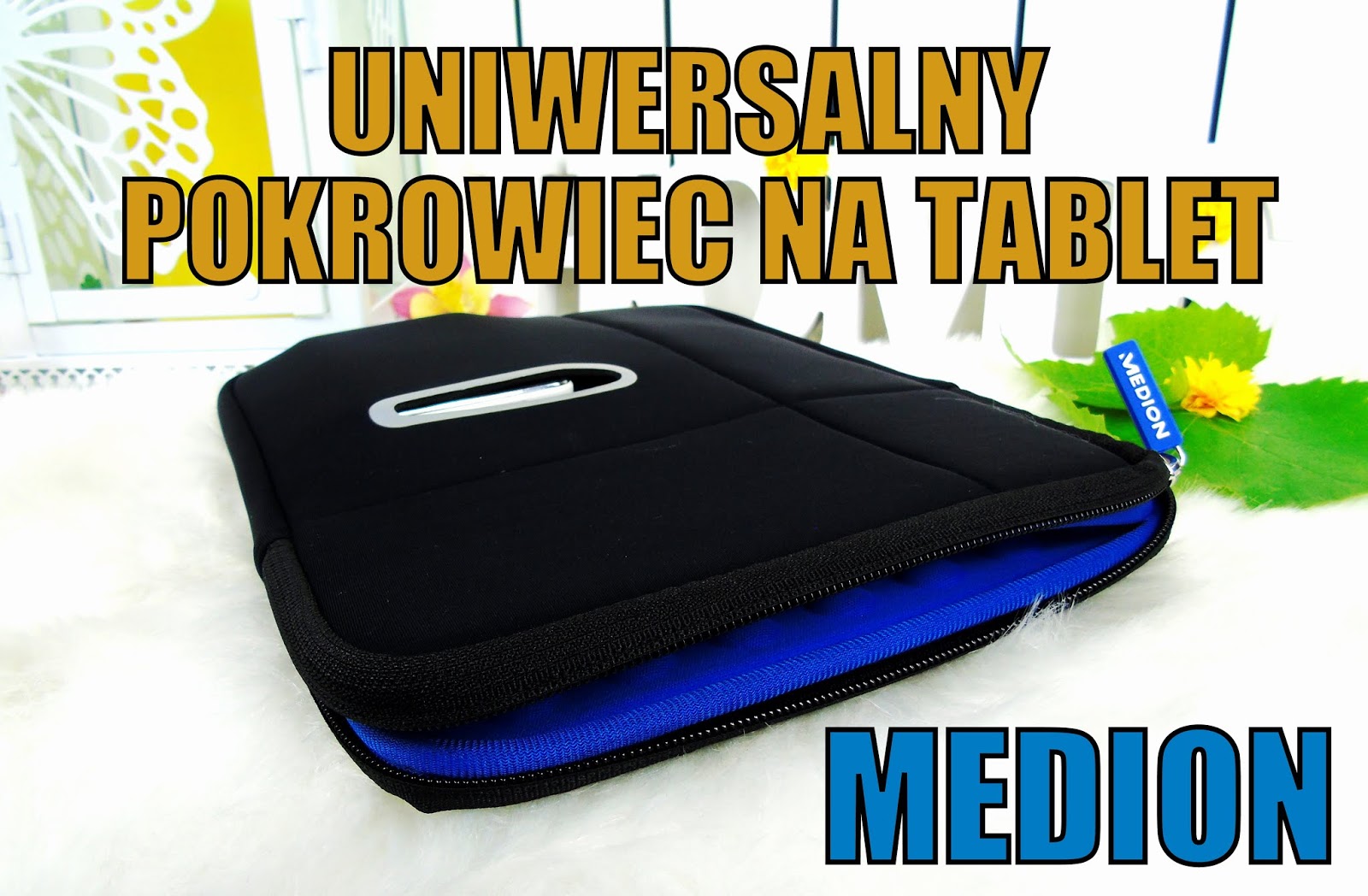 Blog testerski: Uniwersalny pokrowiec na tablet marki MEDION - Mój MUST HAVE w czasie wakacyjnych podróży!