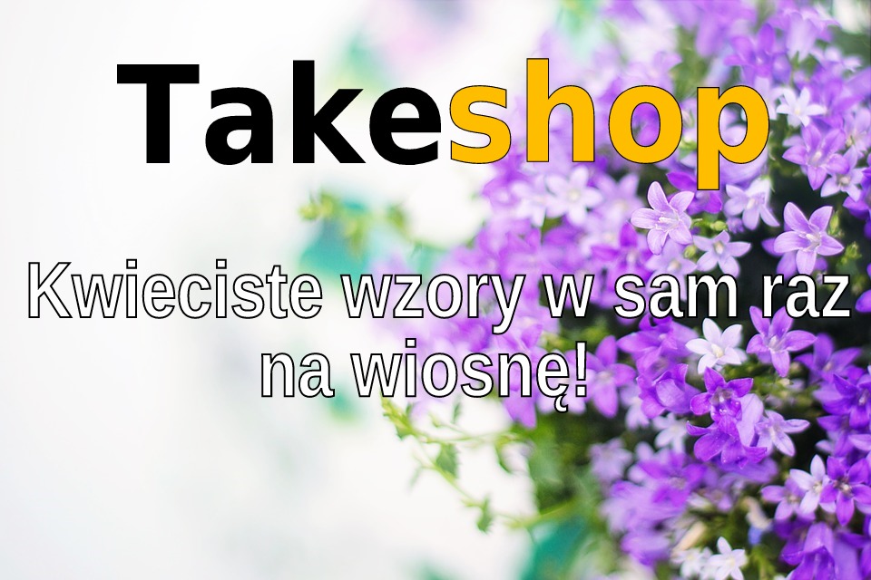 BLOG TESTERSKI: TAKESHOP - Kwieciste wzory w sam raz na wiosnę!