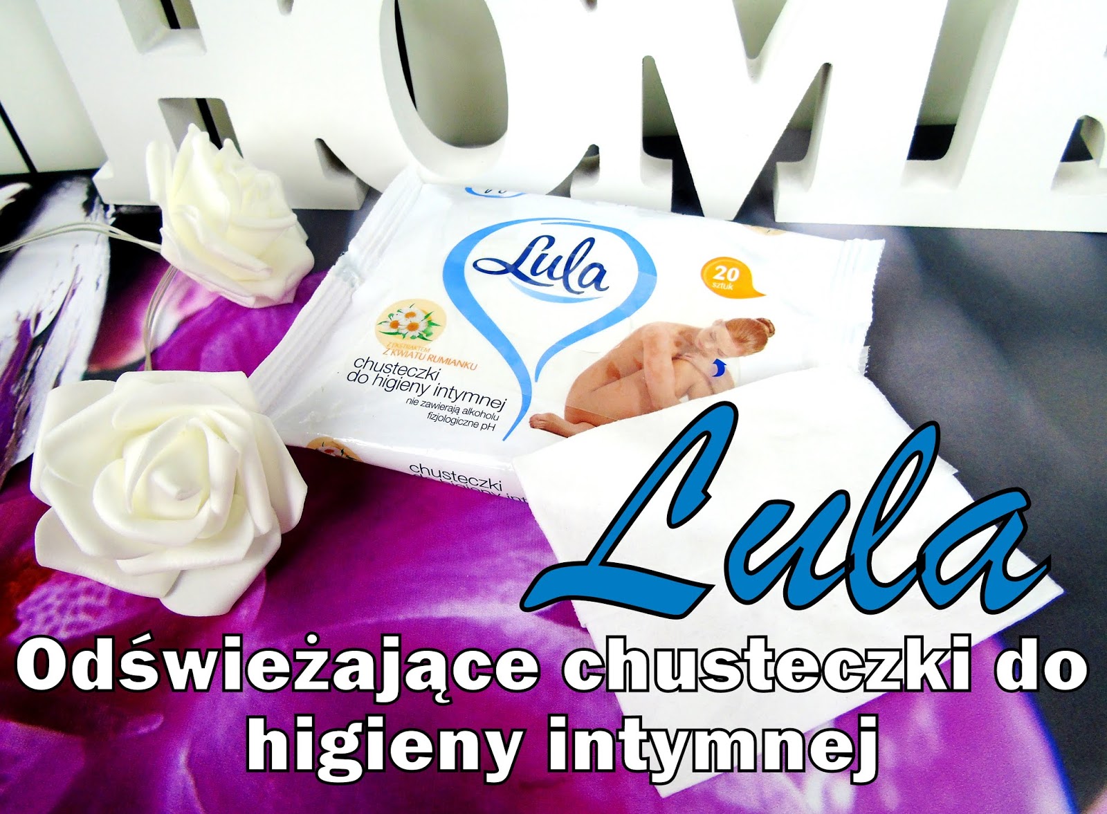 Blog testerski: Chusteczki nawilżane marki Lula Family - Bo higiena osobista to bardzo ważna rzecz!