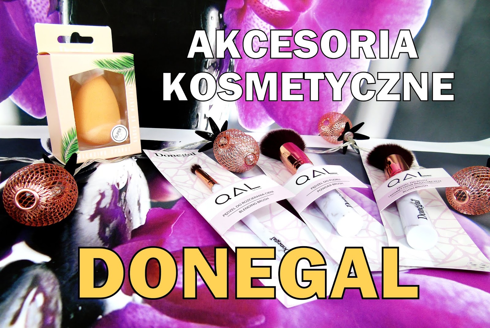 Blog testerski: Podstawowe akcesoria do makijażu, które powinny się znaleźć w każdej kosmetyczce - DONEGAL