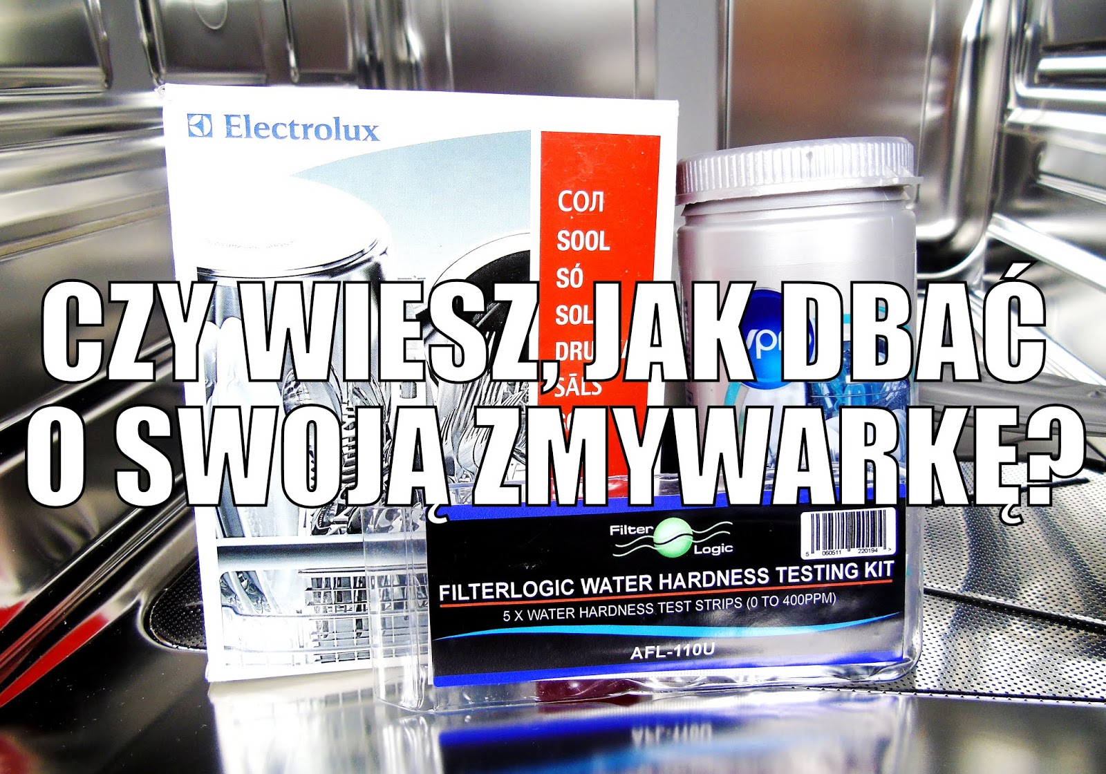 Blog testerski: Jak odpowiednio pielęgnować zmywarkę? + Test twardości wody - AQUAMELIOR.PL