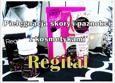 Blog testerski: PielÄgnacja wÅosÃ³w, skÃ³ry i paznokci z markÄ REGITAL