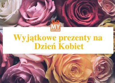 BLOG TESTERSKI:  MyGiftDNA to prawdziwa kopalnia wyjątkowych prezentów! - DZIEŃ KOBIET ;)