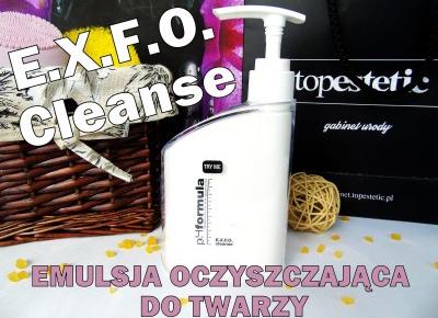 Blog testerski: EXFO Cleanse - Emulsja oczyszczająca od TOPESTETIC
