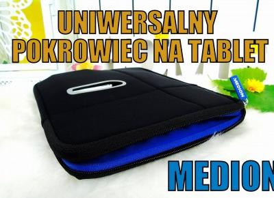 Blog testerski: Uniwersalny pokrowiec na tablet marki MEDION - Mój MUST HAVE w czasie wakacyjnych podróży!