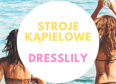 BLOG TESTERSKI: Piękne stroje kąpielowe w sklepie DRESSLILY