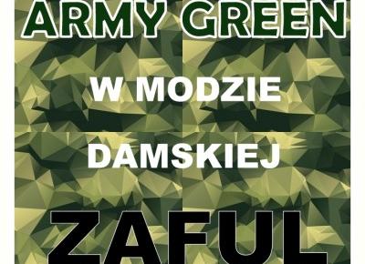 Blog testerski: ARMY GREEN na DzieÅ Kobiet - ZAFUL 