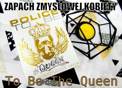 Blog testerski: TO BE THE QUEEN, POLICE - ZAPACH ZMYSÅOWEJ KOBIETY