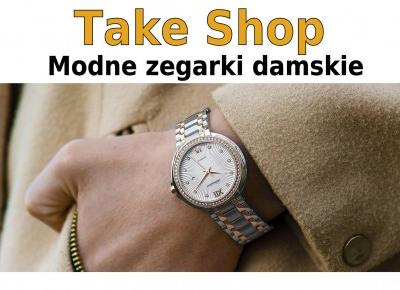 BLOG TESTERSKI: Modne zegarki damskie - Take Shop