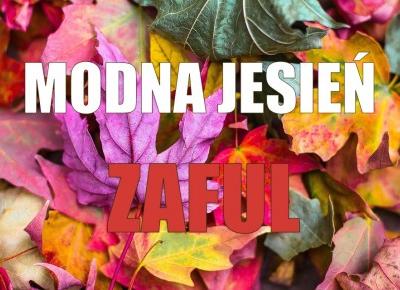 Blog testerski: Modna jesieÅ - ZAFUL